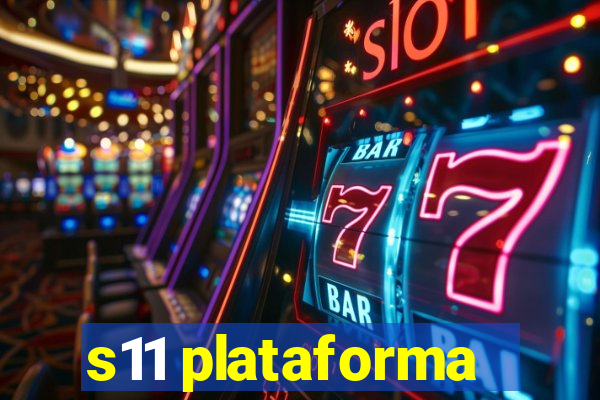 s11 plataforma